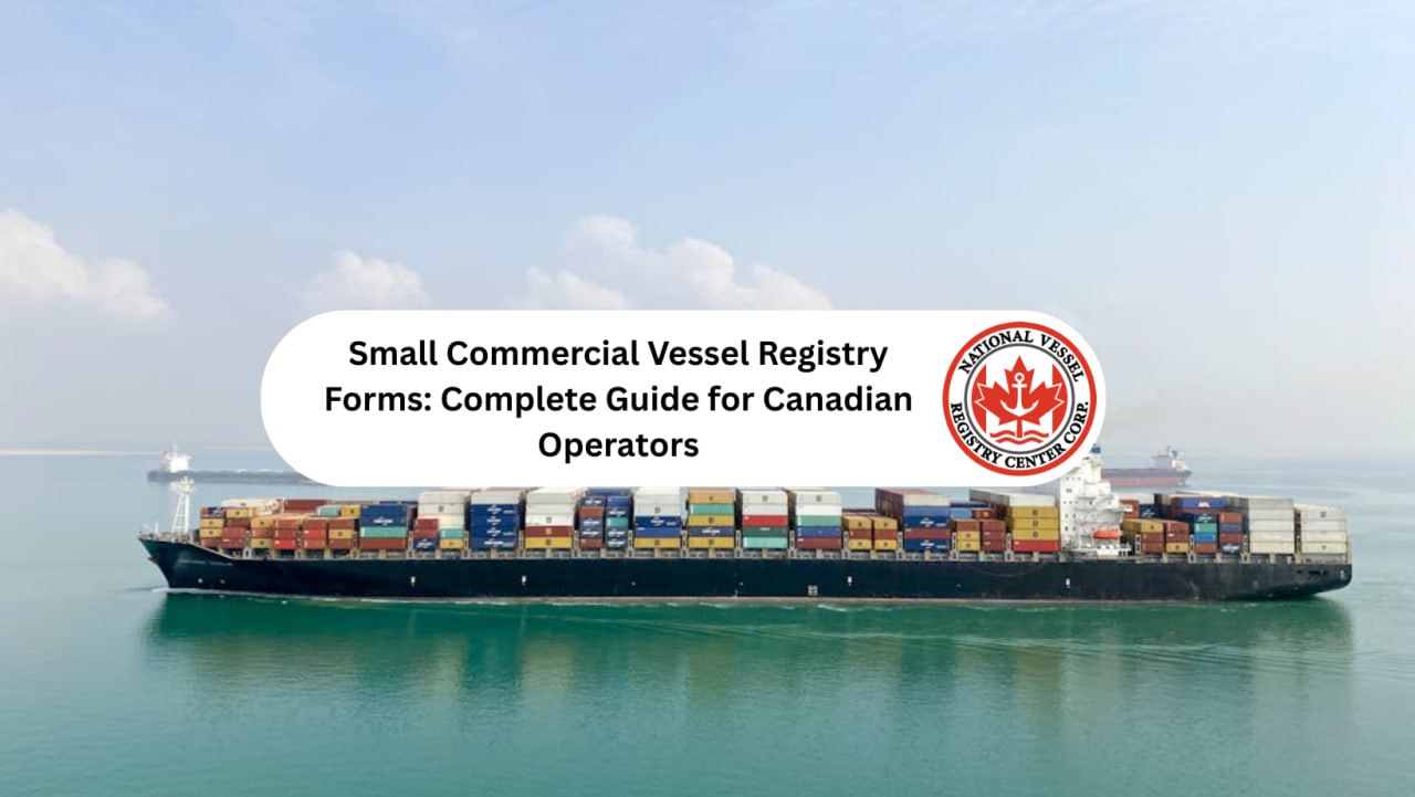 Small Commercial Vessel Registry Forms: Complete Guide for Canadian Operators
