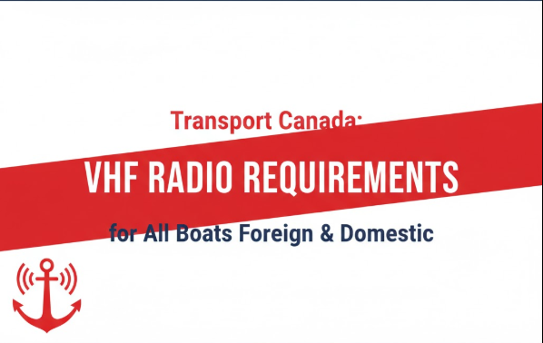 Transport Canada: VHF Radio Requirements for All Boats Foreign & Domestic