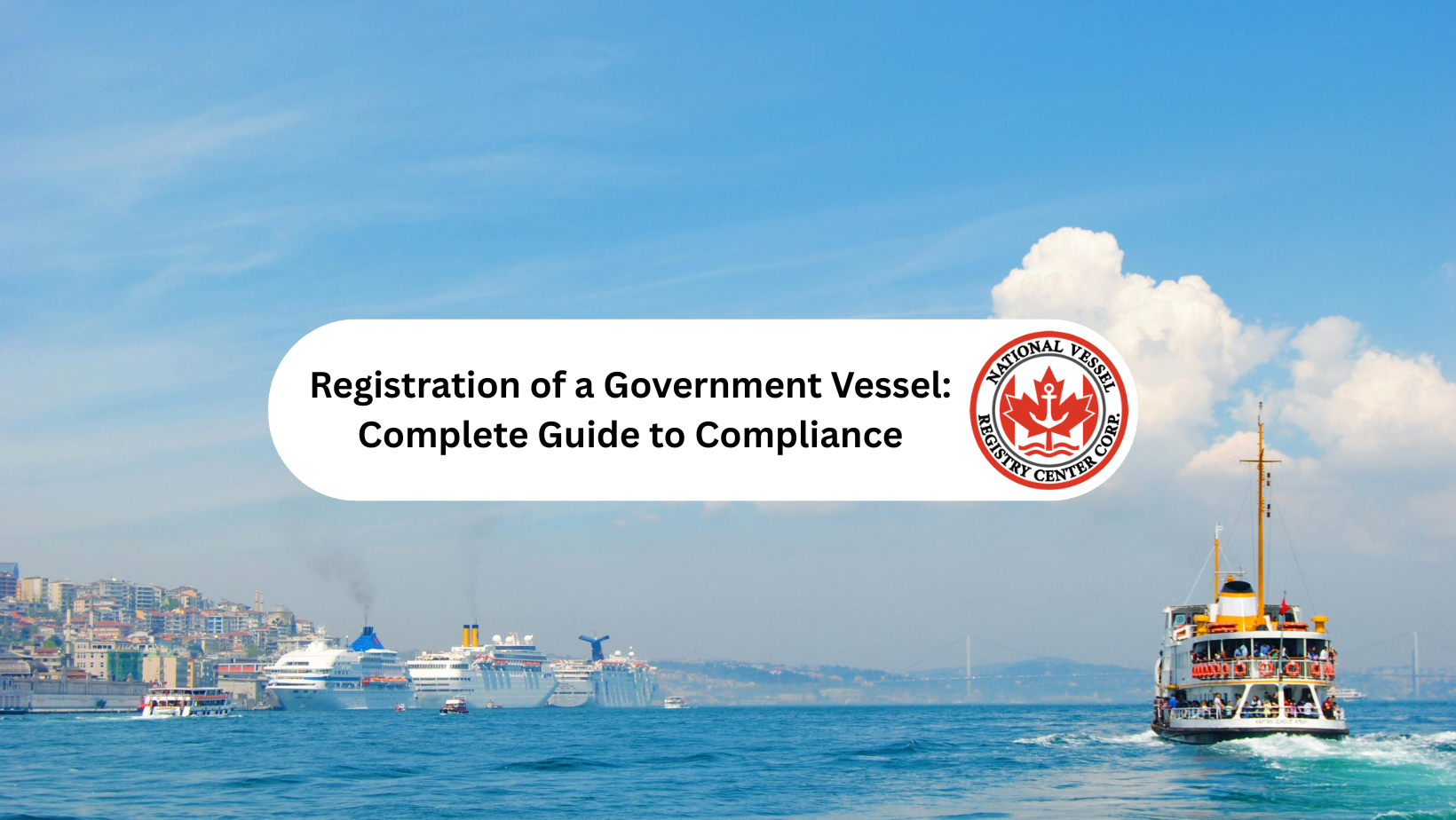 Registration of a Government Vessel: Complete Guide to Compliance