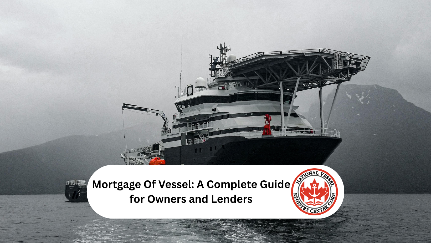 Mortgage Of Vessel: A Complete Guide for Owners and Lenders